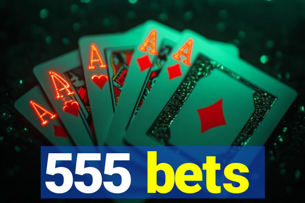 555 bets